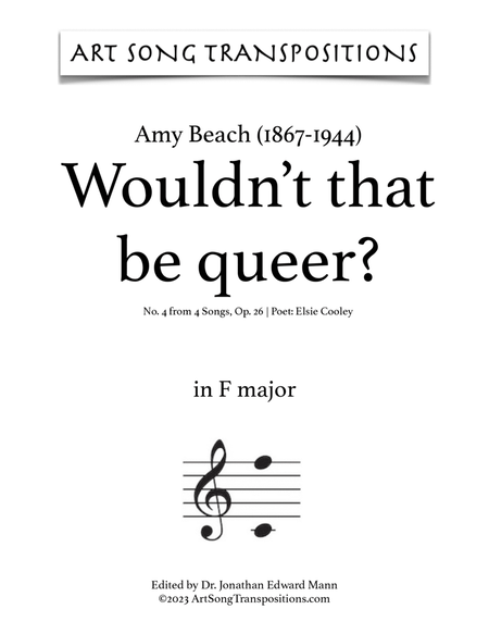 BEACH: Wouldn't that be queer? Op. 26 no. 4 (transposed to F major and E major)