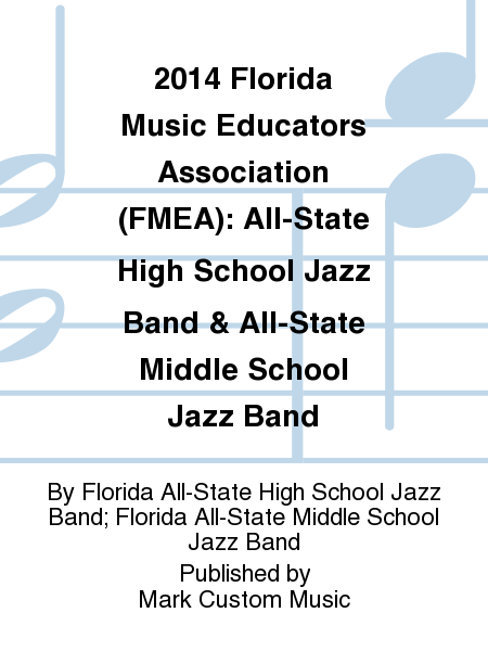 2014 Florida Music Educators Association (FMEA): All-State High School Jazz Band & All-State Middle School Jazz Band