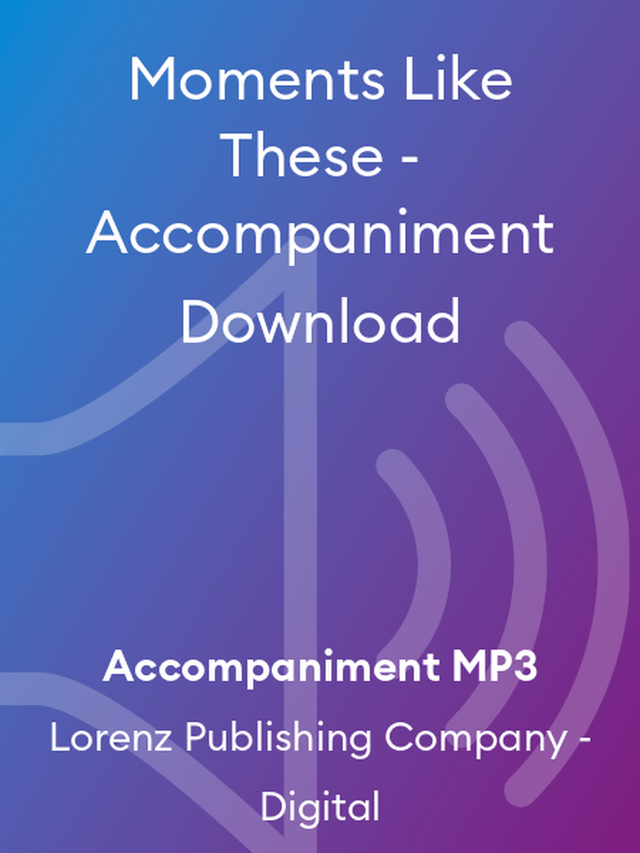 Moments Like These - Accompaniment Download
