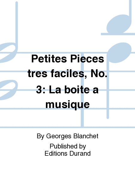 Petites Pieces tres faciles, No. 3: La boite a musique