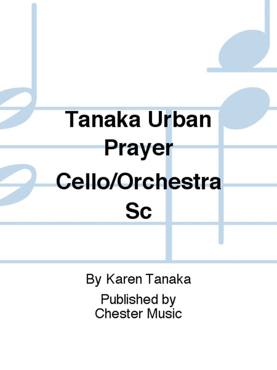 Tanaka Urban Prayer Cello/Orchestra Sc