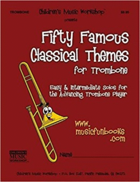 Fifty Famous Classical Themes for Trombone