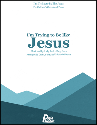 Book cover for I'm Trying to Be like Jesus - Children's Chorus