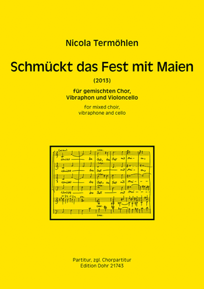 Schmückt das Fest mit Maien für gemischten Chor, Vibraphon und Violoncello (2013)
