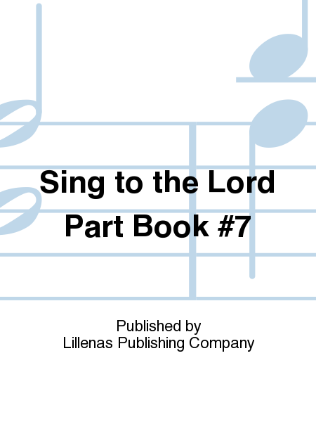Sing to the Lord Part Book #7