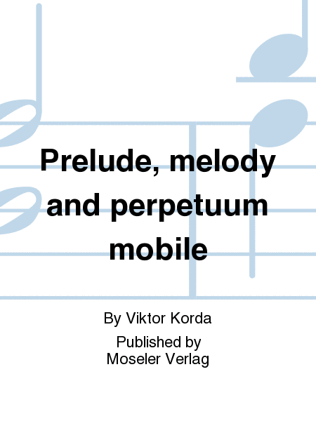 Prelude, melody and perpetuum mobile