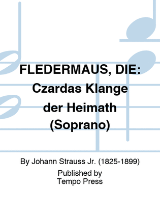 FLEDERMAUS, DIE: Czardas Klange der Heimath (Csardas) (Soprano)