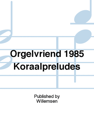 Orgelvriend 1985 Koraalpreludes