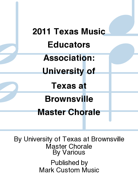 2011 Texas Music Educators Association: University of Texas at Brownsville Master Chorale