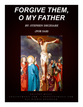 Book cover for Forgive Them, O My Father (for SAB)