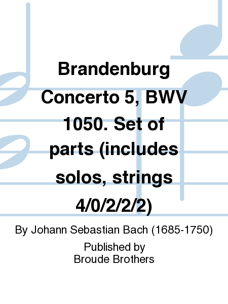 Brandenburg Concerto 5, BWV 1050. Set of parts (includes solos, strings 4/0/2/2/2)