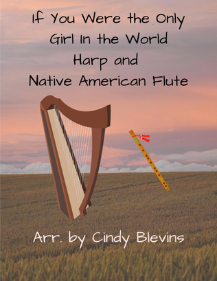 If You Were the Only Girl in the World, for Harp and Native American Flute