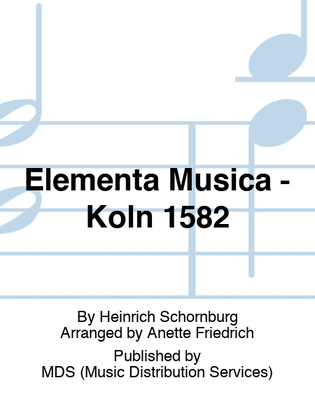 Elementa Musica - Köln 1582