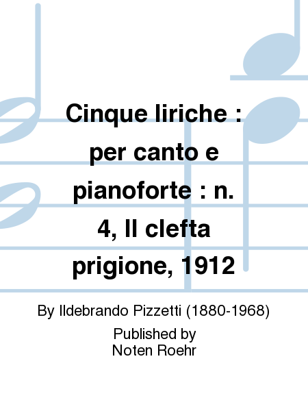 Cinque liriche : per canto e pianoforte : n. 4, Il clefta prigione, 1912
