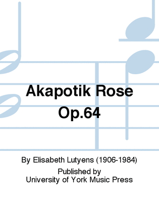 Akapotik Rose Op.64