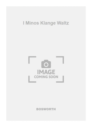 I Minos Klange Waltz