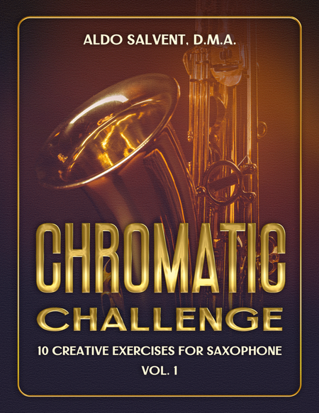 Chromatic Challenge: 10 Creative Exercises for Saxophone Vol. 1