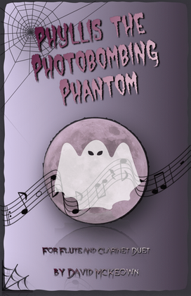 Phyllis the Photobombing Phantom, Halloween Duet for Flute and Clarinet