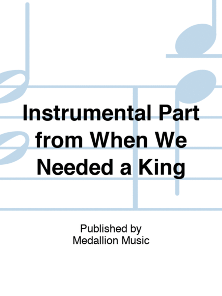 Instrumental Part from “When We Needed a King