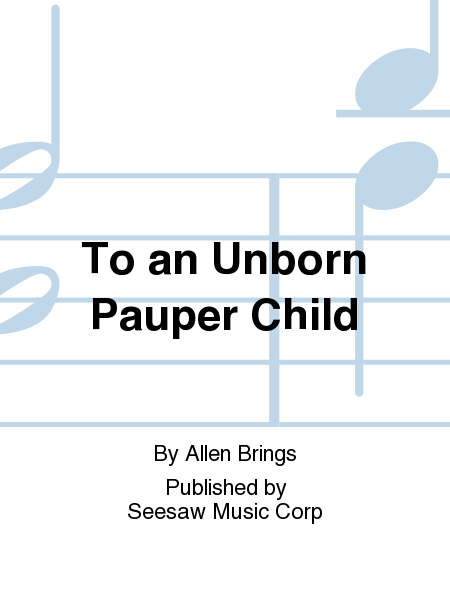 To an Unborn Pauper Child