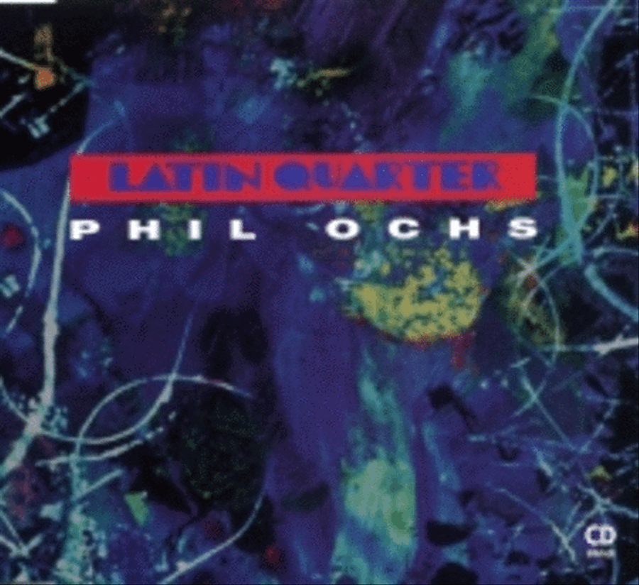 Latin Quarter - Phil Ochs