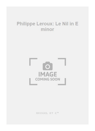 Philippe Leroux: Le Nil in E minor