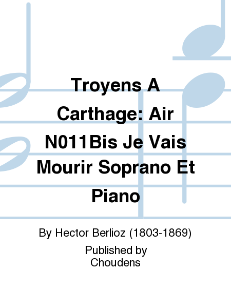 Troyens A Carthage: Air N011Bis Je Vais Mourir Soprano Et Piano