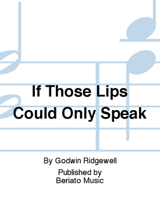 Book cover for If Those Lips Could Only Speak