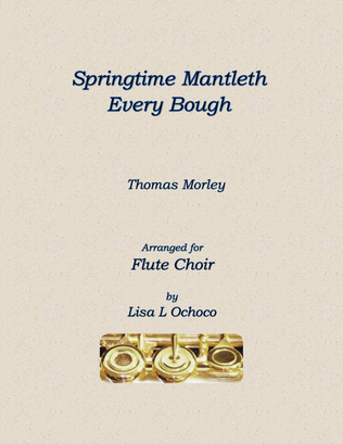 Springtime Mantleth Every Bough for Flute Choir