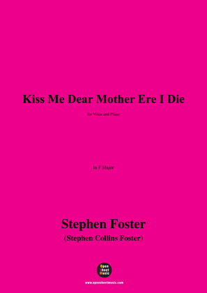 S. Foster-Kiss Me Dear Mother Ere I Die,in F Major