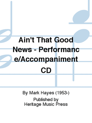 Ain't That Good News - Performance/Accompaniment CD