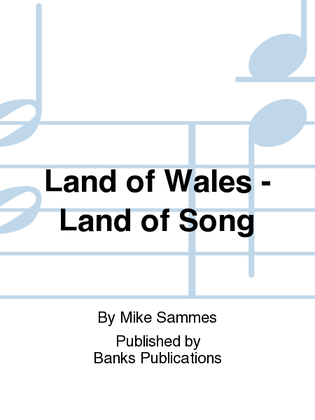 Land of Wales - Land of Song
