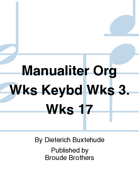 Manualiter Org Wks, Keybd Wks 3. Wks 17