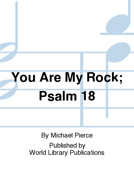 You Are My Rock; Psalm 18