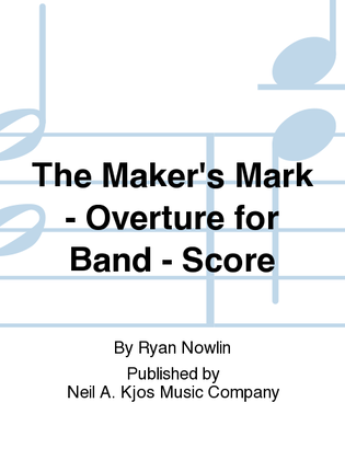 The Maker's Mark - Overture for Band - Score