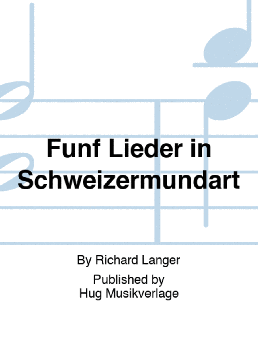 Funf Lieder in Schweizermundart
