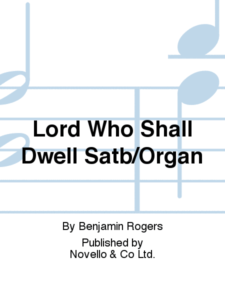 Lord Who Shall Dwell Satb/Organ