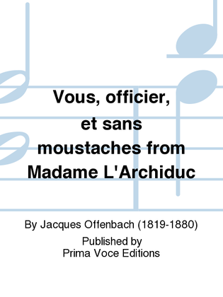 Vous, officier, et sans moustaches from Madame L'Archiduc