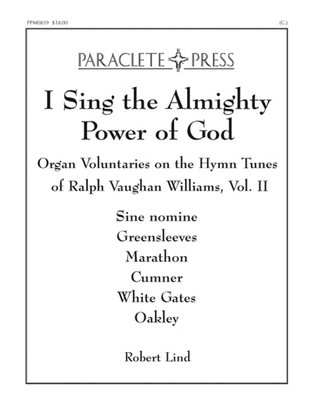 Book cover for I Sing the Almighty Power of God: Organ Voluntaries on the Hymn Tunes of Ralph Vaughan Williams Volume II