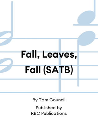 Fall, Leaves, Fall (SATB)