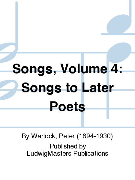 Songs, Volume 4: Songs to Later Poets