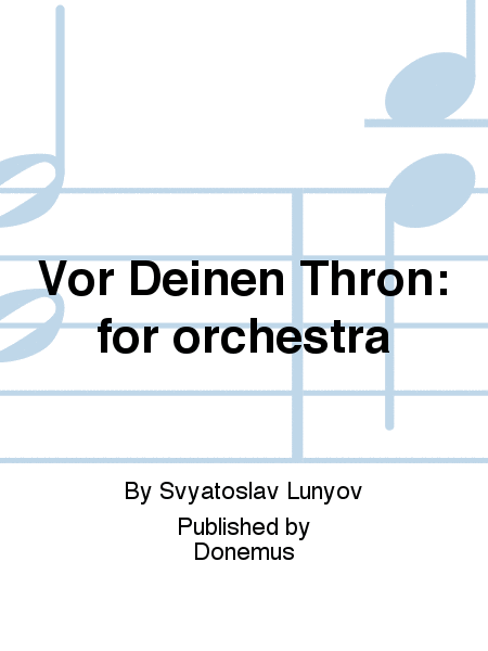 Vor Deinen Thron: for orchestra