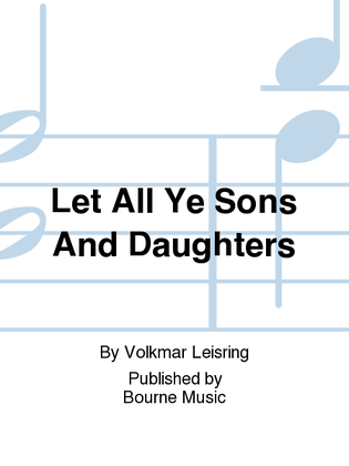 Let All Ye Sons And Daughters