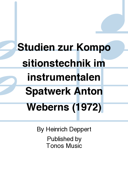 Studien zur Kompositionstechnik im instrumentalen Spatwerk Anton Weberns (1972)