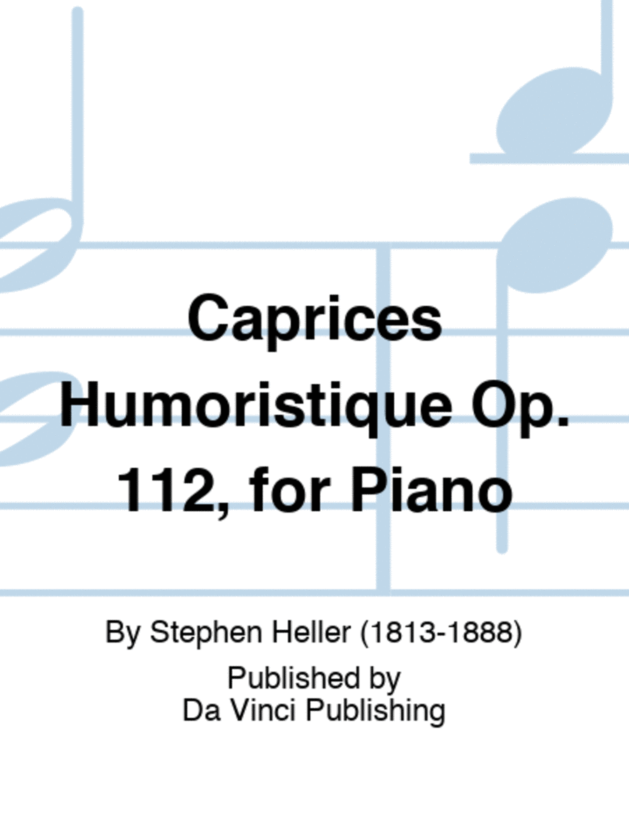 Caprices Humoristique Op. 112, for Piano