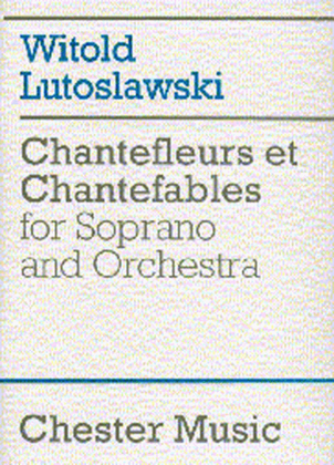 Book cover for Witold Lutoslawski: Chantefleurs Et Chantefables (Score)