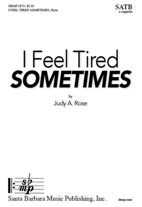 I Feel Tired Sometimes - SATB