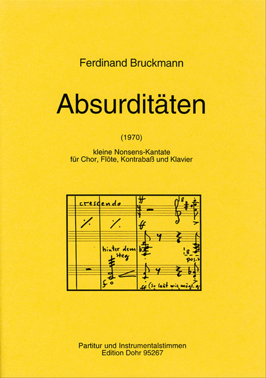 Absurditäten für vierstimmigen gemischten Chor, Flöte, Kontrabass und Klavier (1970) -Kleine Nonsens-Kantate auf Schriftproben der Schriftgießerei Weber (Stuttgart o.J.)-