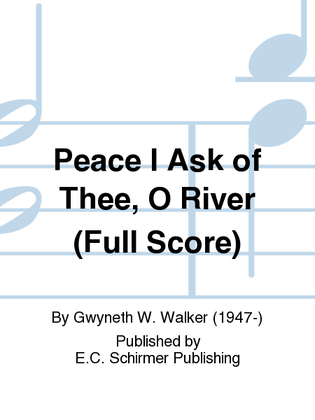 Book cover for New Millennium Suite: 2. Peace I Ask of Thee, O River (Brass Quartet/Percussion Full Score)