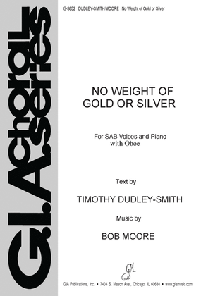 No Weight of Gold or Silver